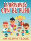 Learning Can Be Fun! (an Activity Book) - Book