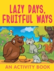 Lazy Days, Fruitful Ways (an Activity Book) - Book