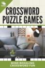 Crossword Puzzle Games : Mind Boggling Crossword Fun - Book