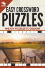 Easy Crossword Puzzles : 40 Easy Puzzles to Delight - Book