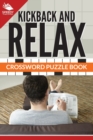 Kickback And Relax! Crossword Puzzle Book - Book
