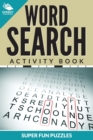 Word Search Activity Book Super Fun Puzzles - Book