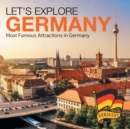 Let's Explore Germany (Most Famous Attractions in Germany) - Book