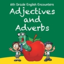6th Grade English Encounters : Adjectives and Adverbs - Book