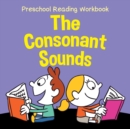 Preschool Reading Workbook : The Consonant Sounds - Book
