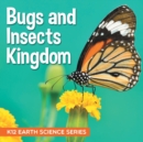 Bugs and Insects Kingdom : K12 Earth Science Series - Book