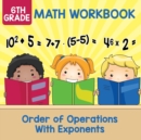 6th Grade Math Workbook : Order of Operations With Exponents - Book