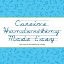 Cursive Handwriting Made Easy : 3rd Grade Workbook Series - Book