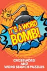 It's a Word Bomb! : Crossword and Word Search Puzzles - Book