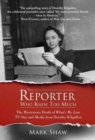 The Reporter Who Knew Too Much : The Mysterious Death of What's My Line TV Star and Media Icon Dorothy Kilgallen - Book