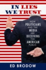 In Lies We Trust : How Politicians and the Media Are Deceiving the American Public - Book