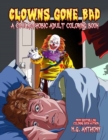 Clowns Gone Bad : A Coulrophobic Coloring Book for Adults - Book