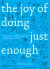 The Joy of Doing Just Enough : The Secret Art of Being Lazy and Getting Away with It - Book