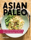 Asian Paleo : Easy, Fresh Recipes to Make Ahead or Enjoy Right Now from I Heart Umami - Book