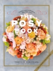 The Posy Book : Garden-Inspired Bouquets That Tell a Story - eBook