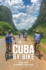 Cuba by Bike : 36 Rides Across the Caribbean's Largest Island - eBook