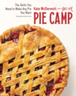 Pie Camp : The Skills You Need to Make Any Pie You Want - eBook
