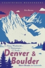 Easy Weekend Getaways from Denver and Boulder : Short Breaks in Colorado - eBook