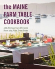 The Maine Farm Table Cookbook : 125 Home-Grown Recipes from the Pine Tree State - eBook