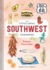 The Little Local Southwest Cookbook : Recipes for Classic Dishes - eBook