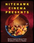 Nitehawk Cinema Presents : Movie-Inspired Menus from Brooklyn's Dine-In Theater - eBook