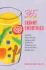 365 Skinny Smoothies : Healthy, Never-Boring Recipes with 52 Weekly Shopping Lists for Stress-Free Weight Loss - eBook