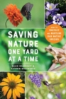 Saving Nature One Yard at a Time : How to Protect and Nurture Our Native Species - Book