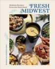 Fresh Midwest : Modern Recipes from the Heartland - Book