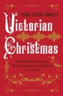 Victorian Christmas : Traditional Recipes, Decorations, Activities, and Carols - Book