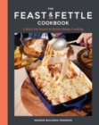 The Feast & Fettle Cookbook : Unlock the Secret to Better Home Cooking - Book