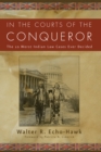 In the Courts of the Conquerer : The 10 Worst Indian Law Cases Ever Decided - eBook