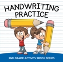 Handwriting Practice : 2nd Grade Activity Book Series - Book