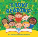 I Love Reading! : 1st Grade Workbook Series - Book