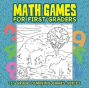 Math Games for First Graders : 1st Grade Learning Games Series - Book