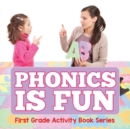 Phonics Is Fun : First Grade Activity Book Series - Book