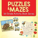 Puzzles & Mazes : 1st Grade Activity Book Series - Book