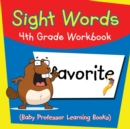 Sight Words 4th Grade Workbook (Baby Professor Learning Books) - Book