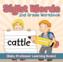 Sight Words 2nd Grade Workbook (Baby Professor Learning Books) - Book