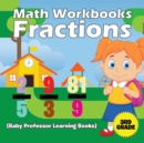Math Workbooks 3rd Grade : Fractions (Baby Professor Learning Books) - Book