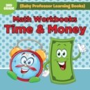 Math Workbooks 3rd Grade : Time & Money (Baby Professor Learning Books) - Book