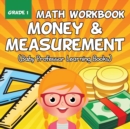 Grade 1 Math Workbook : Money & Measurement (Baby Professor Learning Books) - Book