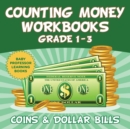 Counting Money Workbooks Grade 1 - 3 : Coins & Dollar Bills (Baby Professor Learning Books) - Book