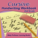 Cursive Handwriting Workbook 2nd Grade (Baby Professor Learning Books) - Book