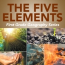 The Five Elements : First Grade Geography Series - Book