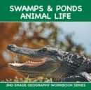 Swamps & Ponds Animal Life : 2nd Grade Geography Workbook Series - Book