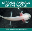 Strange Animals of the World : First Grade Science Series - Book