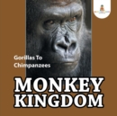 Monkey Kingdom : Gorillas to Chimpanzees - Book