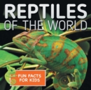 Reptiles of the World Fun Facts for Kids - Book