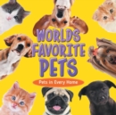 Worlds Favorite Pets : Pets in Every Home - Book