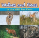 Wolves and Foxes in the Wild Fun Facts - Book